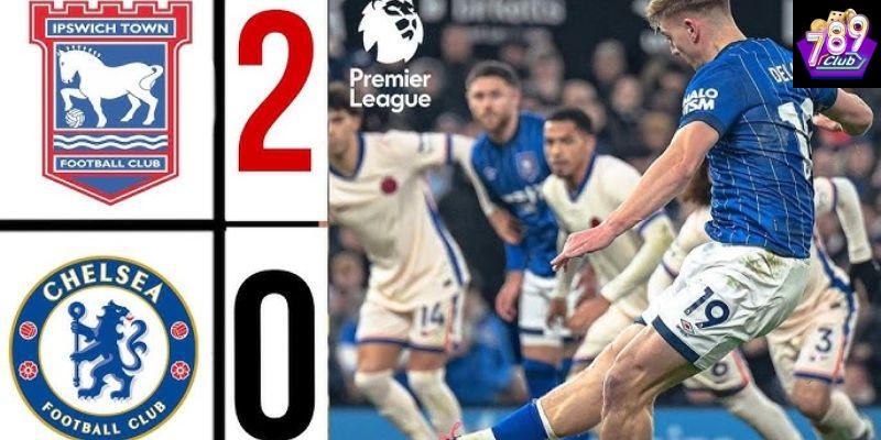 Ipswich vs Chelsea kèo hấp dẫn