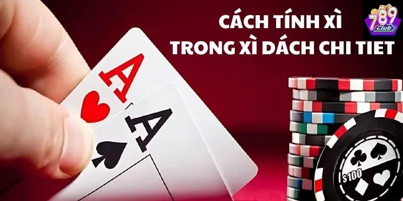 Cách tính xì trong xì dách Cách tính xì trong xì dách tầm quan trọng