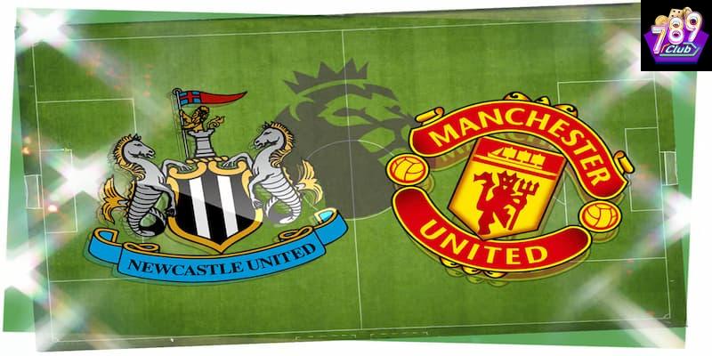 Manchester Utd vs Newcastle Các kinh nghiệm dự đoán chính xác trận Manchester Utd vs Newcastle