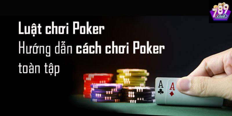 Cách chơi poker thắng lớn lưu ý quan trọng