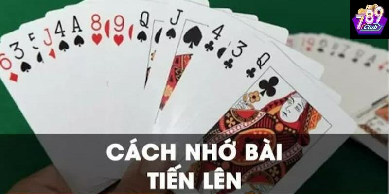 Cách nhớ bài tiến lên hay