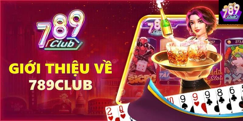 Giới thiệu 789CLUB Giới thiệu 789CLUB các tính năng nổi bật