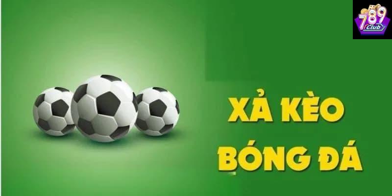 Khái niệm xả kèo bóng đá là gì?