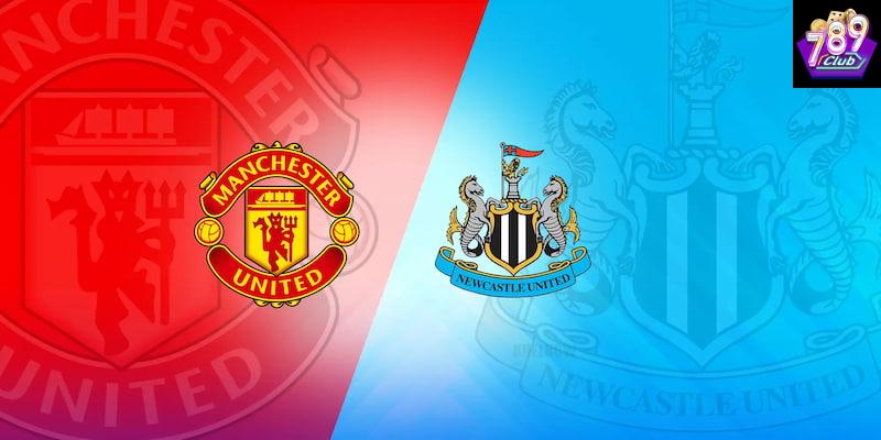 Manchester Utd vs Newcastle Tầm quan trọng của trận Manchester Utd vs Newcastle trong mùa giải